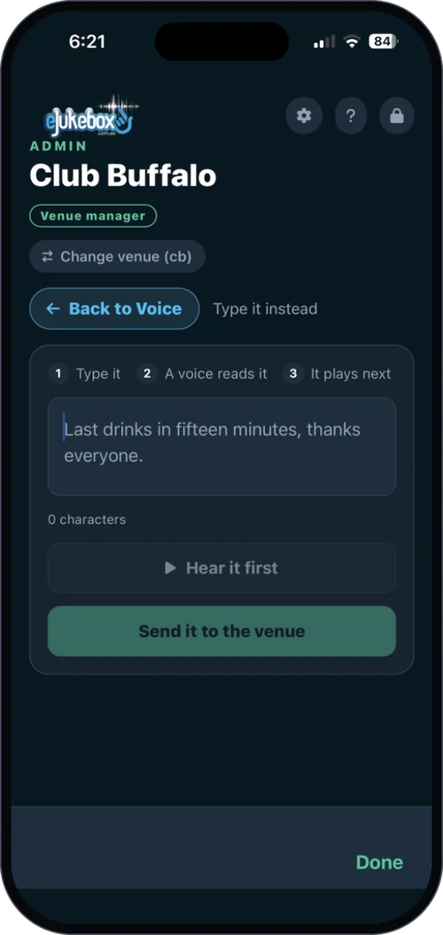Type a Message in the eJukebox Admin app - type last drinks in fifteen minutes and a professional voice reads it out